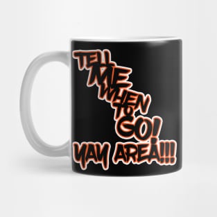 Tell Me When to GO! Mug